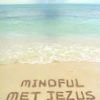 mindful met Jezus